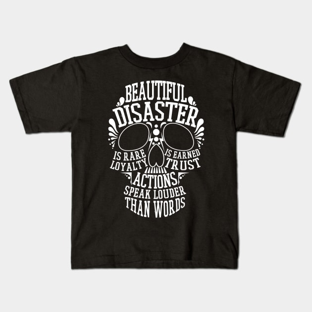 Beautiful disaster - Loyalty is rare, trust is earned, actions speak louder than words Kids T-Shirt by AbirAbd